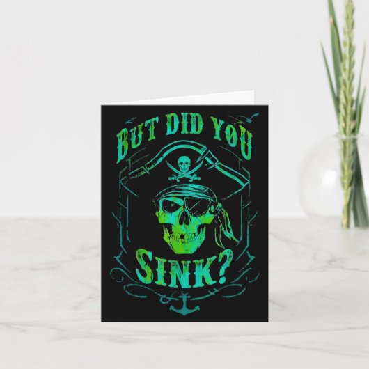 But Did We Sink Funny Rate Skull Nautical Tee Karte (Vorderseite)
