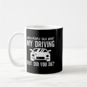 But Did You Die_ Funny Bad Driver Quote Kaffeetasse (Links)