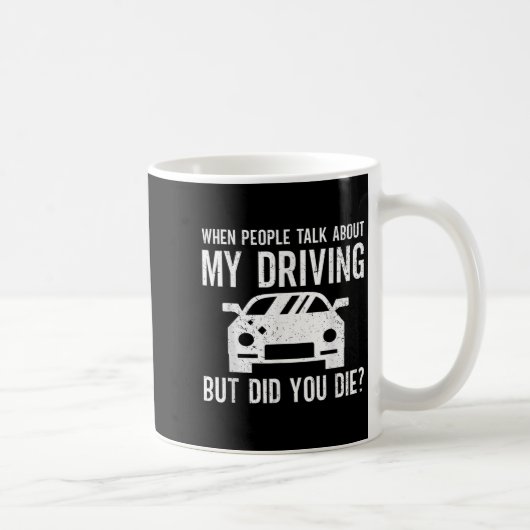 But Did You Die_ Funny Bad Driver Quote Kaffeetasse (Rechts)