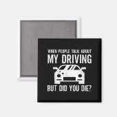 But Did You Die_ Funny Bad Driver Quote Magnet (Vorderseite/Rückseite)