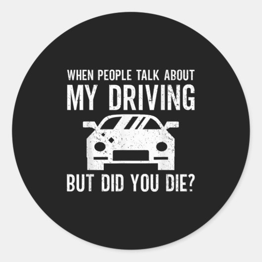 But Did You Die_ Funny Bad Driver Quote  Runder Aufkleber (Vorderseite)