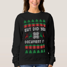 But Did You Document it Sweatshirt