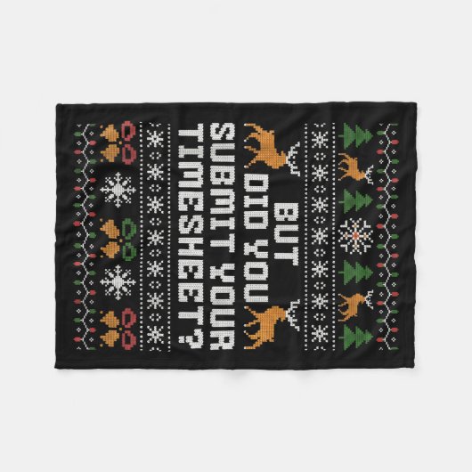 But Did You Submit Your Timesheet Funny Ugly Chris Fleecedecke (Vorderseite (Horizontal))