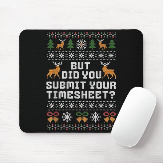 But Did You Submit Your Timesheet Funny Ugly Chris Mousepad (Mit Mouse)