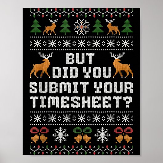 But Did You Submit Your Timesheet Funny Ugly Chris Poster (Vorne)