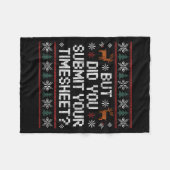But Did You Submit Your Timesheet Ugly Christmas Fleecedecke (Vorderseite (Horizontal))