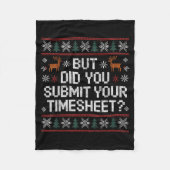 But Did You Submit Your Timesheet Ugly Christmas Fleecedecke (Vorderseite)