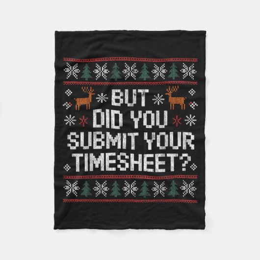 But Did You Submit Your Timesheet Ugly Christmas Fleecedecke (Vorderseite)