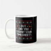 But Did You Submit Your Timesheet Ugly Christmas  Kaffeetasse (Links)