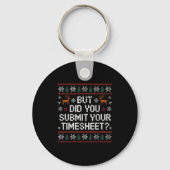 But Did You Submit Your Timesheet Ugly Christmas Schlüsselanhänger (Vorderseite)