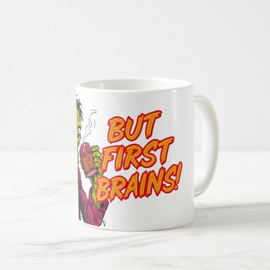 But First Brains Mug | Funny Zombie Coffee Cup Kaffeetasse (VorderseiteRechts)