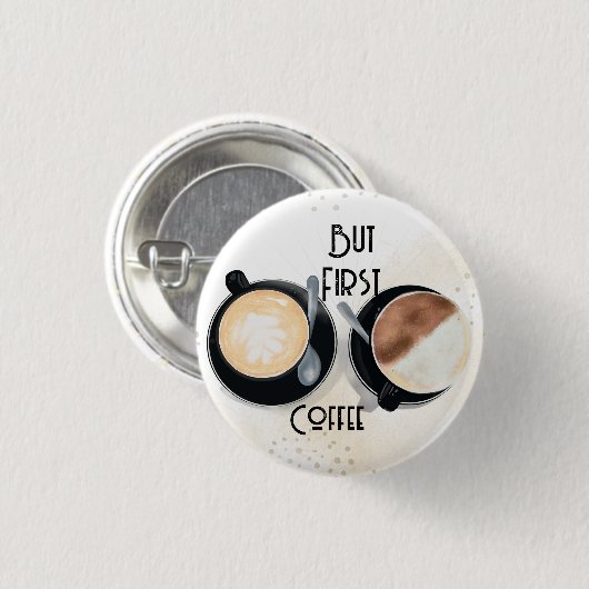 But First Coffee Button (Vorne & Hinten)