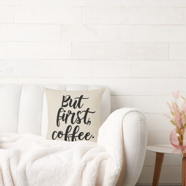 But First Coffee | Chic Modern Script Typography D Kissen (Liege)