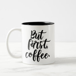 But First Coffee | Chic Modern Script Typography D Zweifarbige Tasse