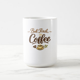 But First, Coffee – Cozy Typography Design Kaffeetasse