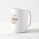But First, Coffee – Cozy Typography Design Kaffeetasse (VorderseiteRechts)