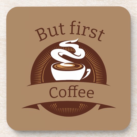 But First Coffee Fun Caffeine Addict Quote Getränkeuntersetzer (Vorderseite)