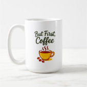 But First, Coffee – Funny Morning Coffee Mug Kaffeetasse (Links)