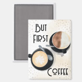 But First Coffee Magnet (Vorderseite/Rückseite)