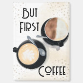 But First Coffee Magnet (Vorderseite)