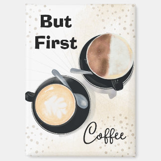 But First Coffee Magnet