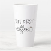 But First, Coffee Milchtasse (Vorderseite)