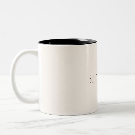 But First, Coffee – Minimalist Coffee Quote Mug Zweifarbige Tasse (Links)