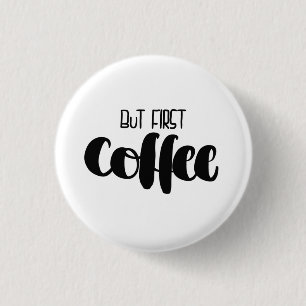 But first coffee - small button