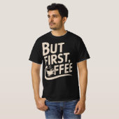 But First, Coffee T-Shirt (Vorne ganz)