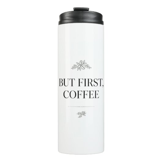 But First, Coffee Tumbler Thermosbecher (Vorderseite)