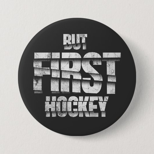 But First Hockey – Funny Hockey Lover Quote Design Button (Vorderseite)