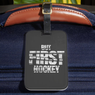 But First Hockey – Funny Hockey Lover Quote Design Gepäckanhänger