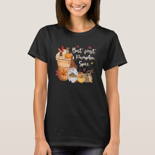 But First Pumpkin Spice Gnome Fall Vibes Autumn Th T-Shirt (Vorderseite)