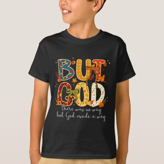 But God Made A Way Christian Fall Faith Thanksgivi T-Shirt (Vorderseite)