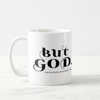 But God There WAS No Way But God Made a Way Kaffeetasse
