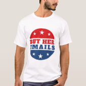 But Her Emails (Hillary Clinton) T-Shirt (Vorderseite)
