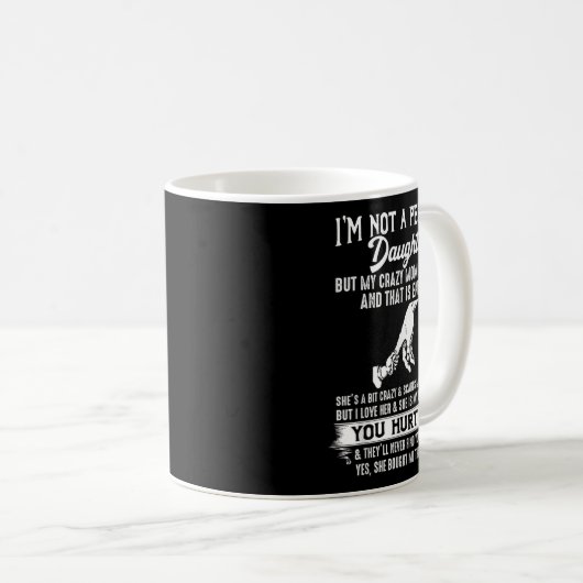 But My Crazy Mom Loves Me I'm Not A Perfect Daught Kaffeetasse (VorderseiteRechts)