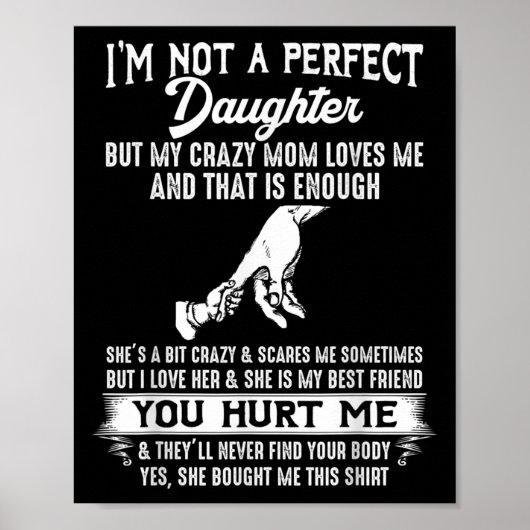 But My Crazy Mom Loves Me I'm Not A Perfect Daught Poster (Vorne)
