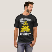 But Officer the Sign said do a Burnout Auto Engine T-Shirt (Vorne ganz)