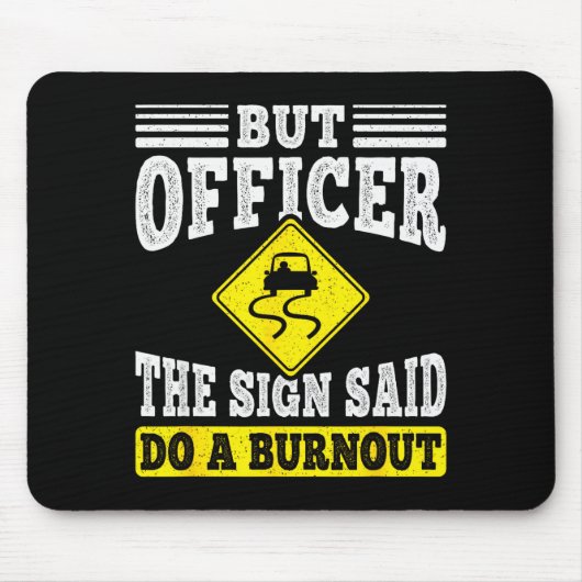But Officer The Sign Said Do A Burnout Funny Car L Mousepad (Vorne)