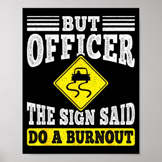 But Officer The Sign Said Do A Burnout Funny Car L Poster (Vorne)