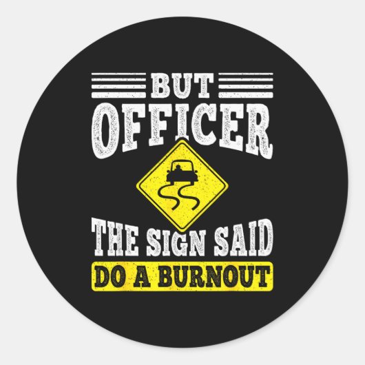 But Officer The Sign Said Do A Burnout Funny Car L Runder Aufkleber (Vorderseite)