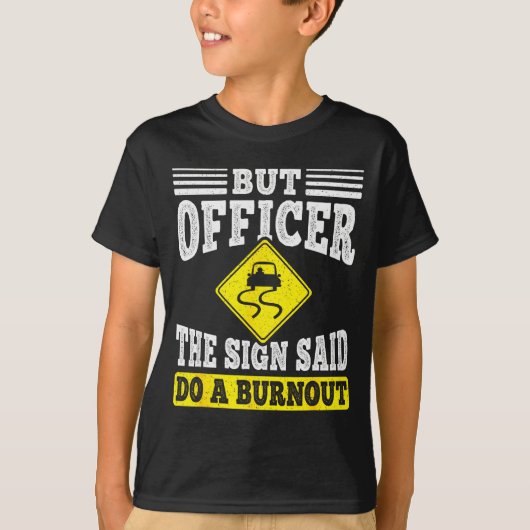 But Officer The Sign Said Do A Burnout Funny Car L T-Shirt (Vorderseite)