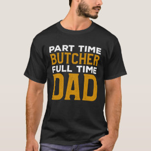 Butcher für Vollzeit-Vater T-Shirt