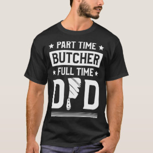 Butcher für Vollzeit-Vater T-Shirt
