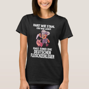 Butcher hart wie Stahlzähne wie Ledermetzer T-Shirt