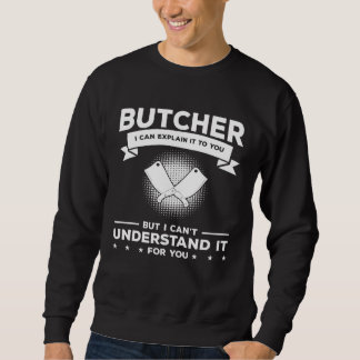 Butcher I Can Explain It To You But I Can t Unders Sweatshirt