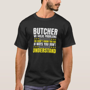 Butcher-Problemlöser T-Shirt