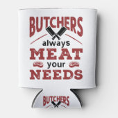 Butchers Always Meat Your Needs Dosenkühler (Vorderseite)