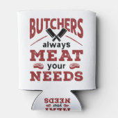 Butchers Always Meat Your Needs Dosenkühler (Rückseite)